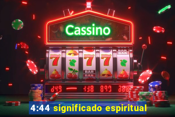 4:44 significado espiritual